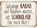 Hänge Blechschild Kakao ist Schokolade und Obst